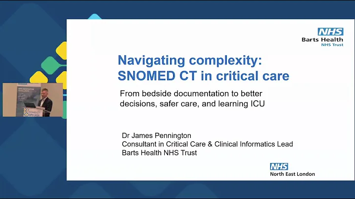 Navigating complexity - SNOMED CT in critical care - James Pennington (UK)