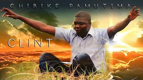 Chibike Pamutima -_Clint( latest new zed Gospel)music