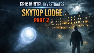 Eric Mintel Investigates: Skytop Lodge Part 2
