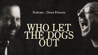 Deux Princes - Who Let The Dogs Out