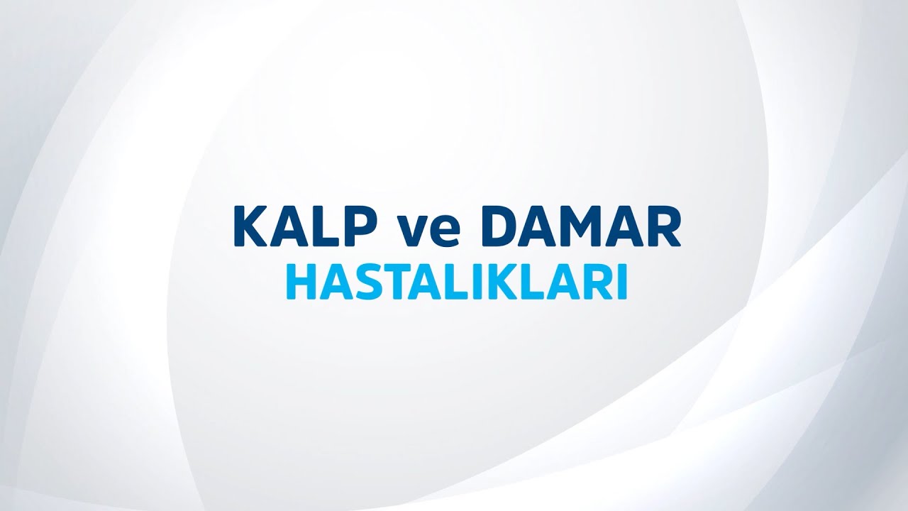 Kalp ve Damar Hastalıkları