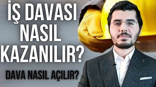 İş Davası Nasıl Açılır? Nasıl Kazanılır? Kıdem Tazminatı Nasıl Alınır? Haklarınız Nelerdir?