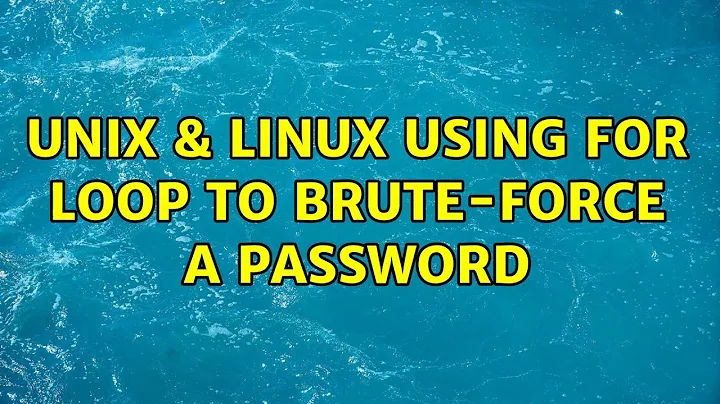 Unix & Linux: Using for loop to brute-force a password (2 Solutions!!)