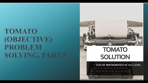 TOMATO (OBJECTIVE) PROBLEM SOLVING, PART:5 |||  MUST WATCH SESSION FOR ANY I.S.I ASPIRANT |||