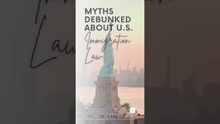 Myths debunked about U.S. immigration law: Anyone can easily get a green card or U.S. citizenship