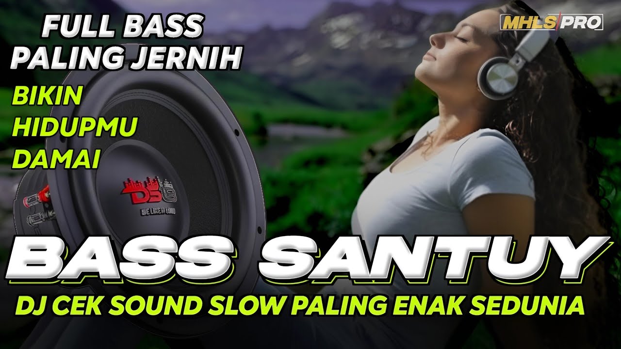 BASS SANTUY | DJ CEK SOUND FULL BASS JERNIH PALING ENAK SEDUNIA BIKIN HIDUP DAMAI (MHLS PRO)