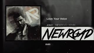Jony - Love Your Voice (Newroad Remix)