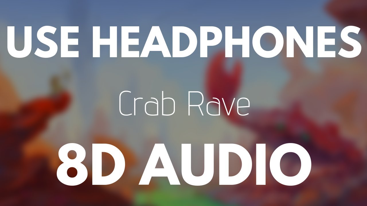 Noisestorm Crab Rave 8d Audio - oof rave crab rave but its roblox youtube