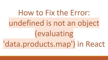 How to Fix the Error: undefined is not an object (evaluating 