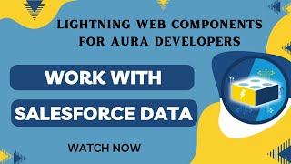 Salesforce Trailhead - Work with Salesforce Data | LWC for Aura Developers Module