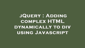 jQuery : Adding complex HTML dynamically to div using Javascript