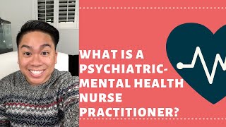What is a Psychiatric Mental Health Nurse Practitioner or Psych NP? How much money can you make?