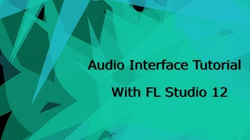 Audio Interface Tutorial with FL Studio 12