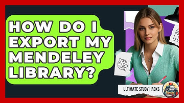How Do I Export My Mendeley Library? - Ultimate Study Hacks