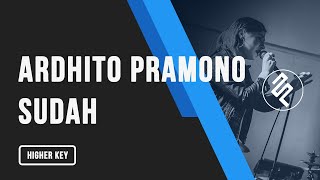 Ardhito Pramono - Sudah Piano Karaoke Female Higher Key - Chord Lyric Tutorial