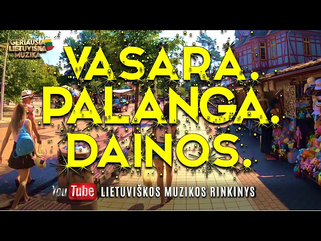 VASARA. PALANGA. DAINOS. ⛱ • 2021 Letuviškų Dainų Rinkinys iš Palangos • Koks oras Palangoje? class=