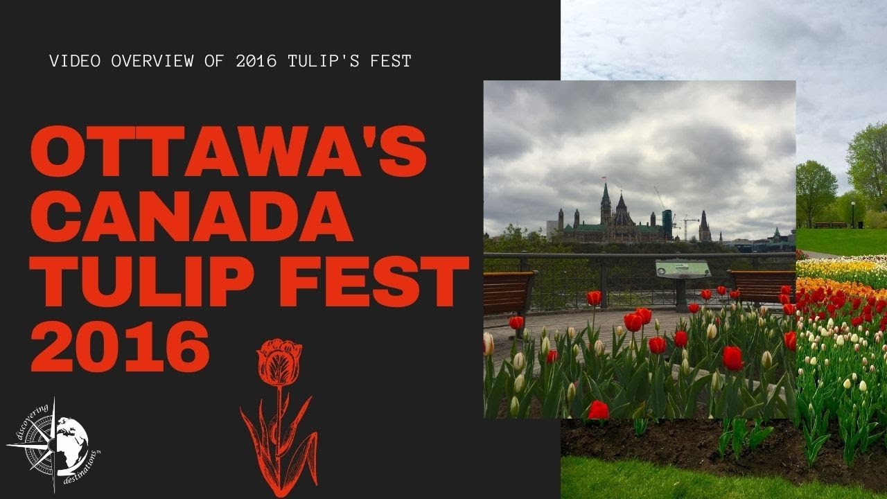 OTTAWA'S CANADA TULIP FEST 2016 Overview
