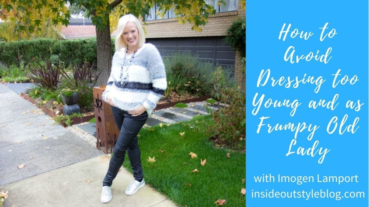 How to Avoid Dressing too Young and as Frumpy Old Lady - YouTube