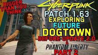 Cyberpunk 2077 - Patch 1.63 - The Area that becomes Dogtown is BIGGER than you think - PT 2 - Center