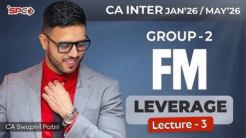 CA Inter Group 2 FM Lecture 3 |  Jan /May 26  |  CA Swapnil Patni | SPC