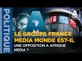 Le groupe france media monde estil une opposition a afrique media 