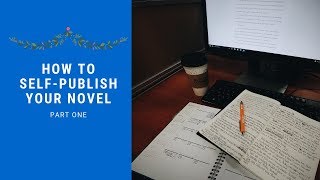 How To Self-Publish A Novel - Part One