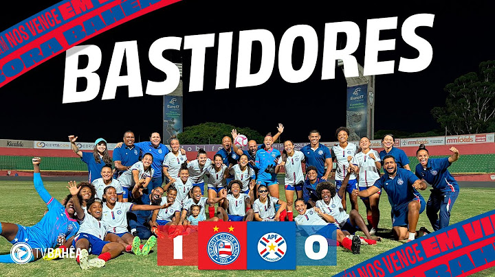 BAHIA 1 x 0 PARAGUAI - BASTIDORES - LADIES CUP (19/12/24)