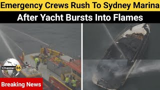 Emergency crews rush to Sydney marina after yacht bursts into flames - Channel 86 Australia