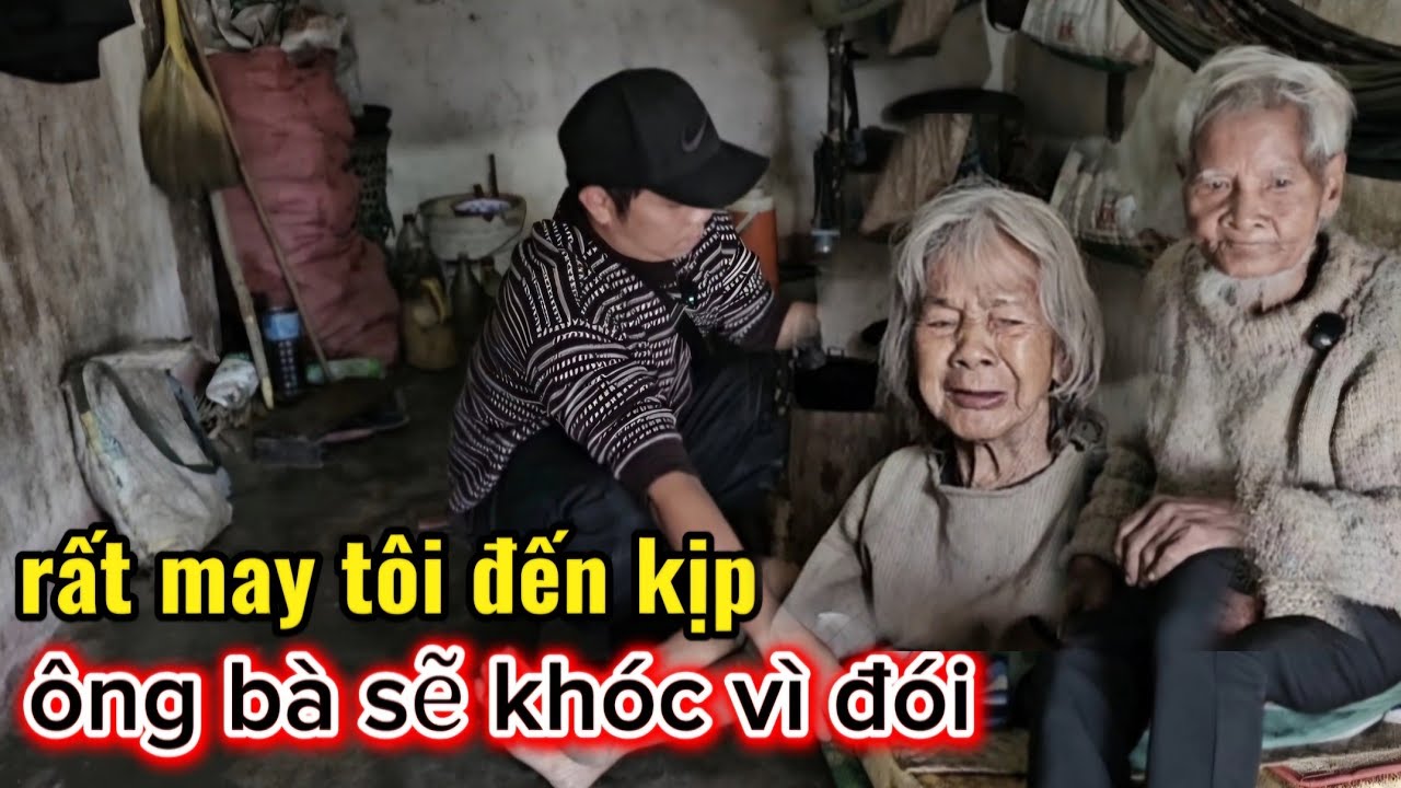 MAY MẮN tôi đến kịp lúc nếu không ông bà sẽ đói và khóc.