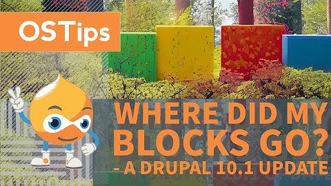 Where Did My Blocks Go? - A Drupal 10.1 Update