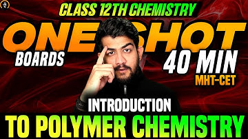 CH.15 Introduction to Polymer Chemistry  ONE SHOT CHEMISTRY CLASS 12 HSC MH BOARD | MHT CET 2025