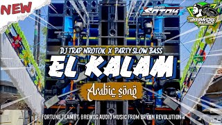 Dj El Kalam  Trap Nrotok X Party Slow Bass  Fortune Team