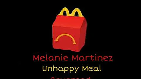 Unhappy Meal Melanie Martinez ( Clean ) (In Description)