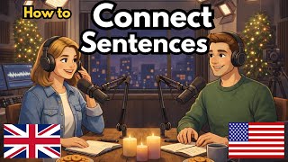 Learn English with Real Conversations Podcast | How to Connect Sentences in English