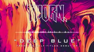 THORN. - Deep Blue