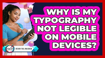 Why Is My Typography Not Legible On Mobile Devices? - Design Tool Unlocked