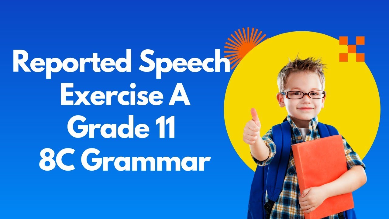 Reported Speech with Exercise A in Grade 11 - 8C Grammar - လေ့ကျင့်ခန်းနှင့်အဖြေများ