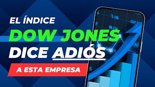 ¡Cambio Importante en el Índice Industrial Dow Jones...Esta Empresa Se Retira del Índice!