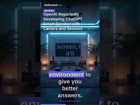 OpenAI Reportedly Developing ChatGPT Smart Speaker with Camera and Sensors #Shorts