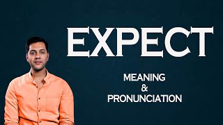 Expect  - Meaning & Pronunciation  Word World   Audio Video Dictionary