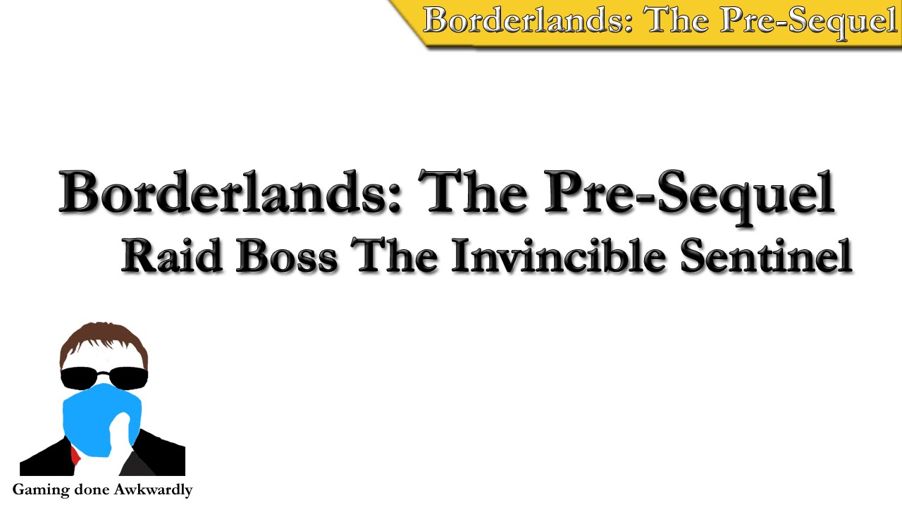 Borderlands The Pre-Sequel! - Raid Boss The Invincible Sentinel