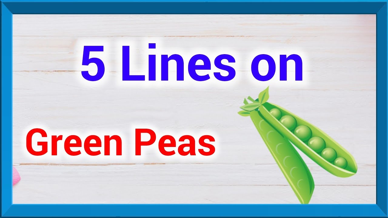 5 lines on green peas in English, green peas sentences in english