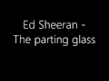 Ed Sheeran -The parting glass lyric video