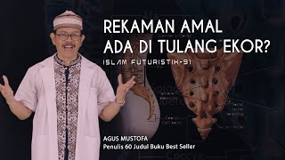 Islam Futuristik eps. 91 - REKAMAN AMAL ADA DI TULANG EKOR?