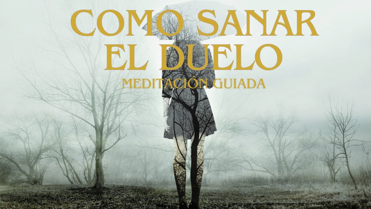 Cómo sanar el duelo, meditación guiada
