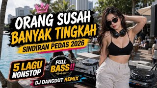 DJ Orang Susah Banyak Tingkah 🎧 Dangdut Remix Terbaru 2026 - Lagu Viral Tiktok | DJ TETET