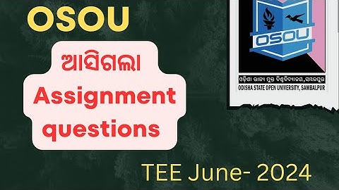 ଆସିଗଲା osou assignment questions || odisha state open university TEE JUNE 2024