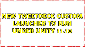 Ubuntu: New tweetdeck custom launcher to run under unity 11.10
