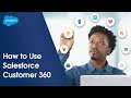 How to Use Customer 360 | Salesforce