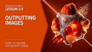 3.4 - RENDER SETTINGS - Outputting Images in Redshift & Houdini